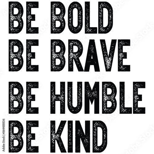 be bold be brave be humble be kind