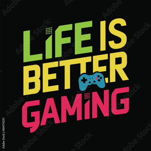 life is better than gaming t shirt design. typography t-shirt design, gaming, gamer.