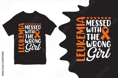 Leukemia Messed With The Wrong Girl. T-shirt design. Vector Illustration