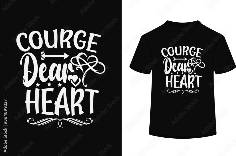 Courage dear heart typography vector illustration t shirt design concept. Courage dear heart typography vector illustration t shirt design concept.