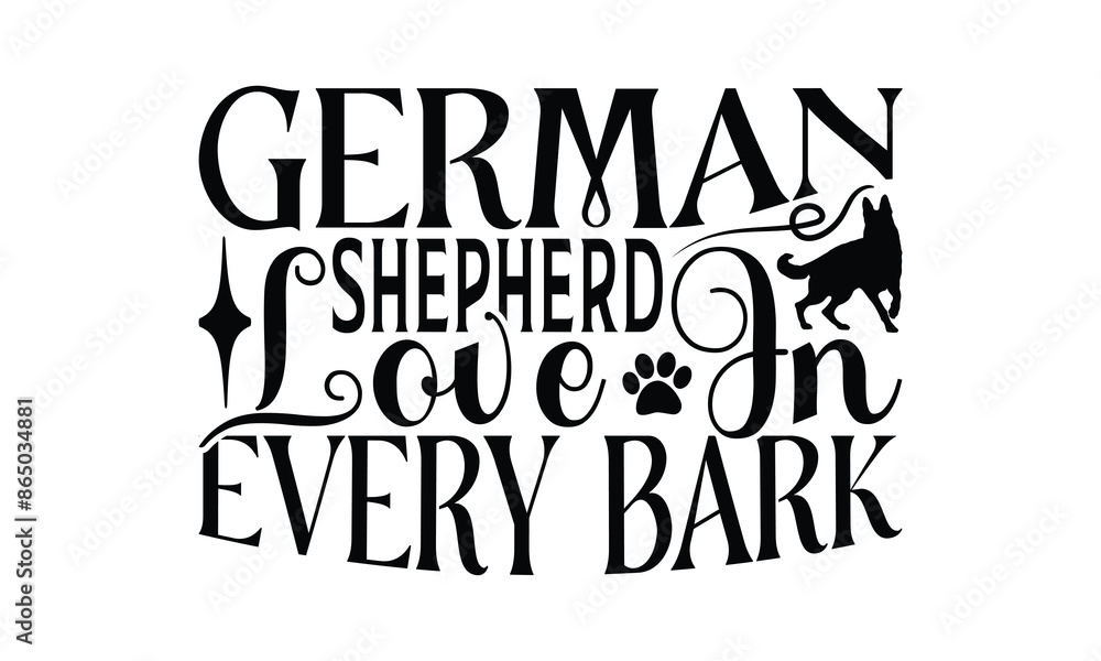 Fototapeta premium German Shepherd Love in Every Bark - German Shepherd Dog t - shirt design, Hand drawn lettering phrase white background, This illustration can be used as print and bags, stationary or a poster. EPS 10