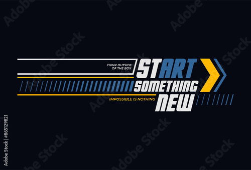 start something new typography, tee shirt and apparel.

