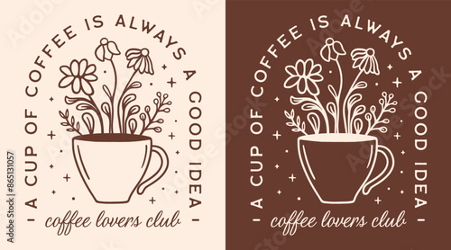 A cup of coffee is always a good idea caffeine lovers club funny quotes sayings vintage retro dark academia aesthetic. Cozy fall season cottagecore illustration cut file for shirt design poster print.