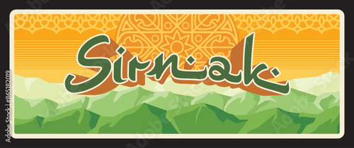Sirnak Southeastern Anatolia region of Turkiye. Vector travel plate, vintage sign, retro postcard design. Turkish province area on old souvenir plaque with mountains range and arabesque ornament