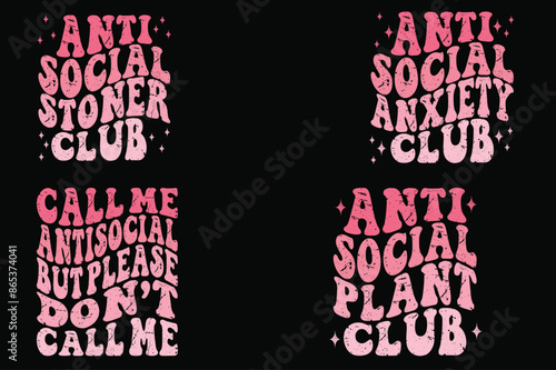 Anti-Social Stoner Club, Anti-Social Anxiety Club, Call Me Antisocial But Please Don't Call Me, Anti-Social Plant Club retro T-shirt designs