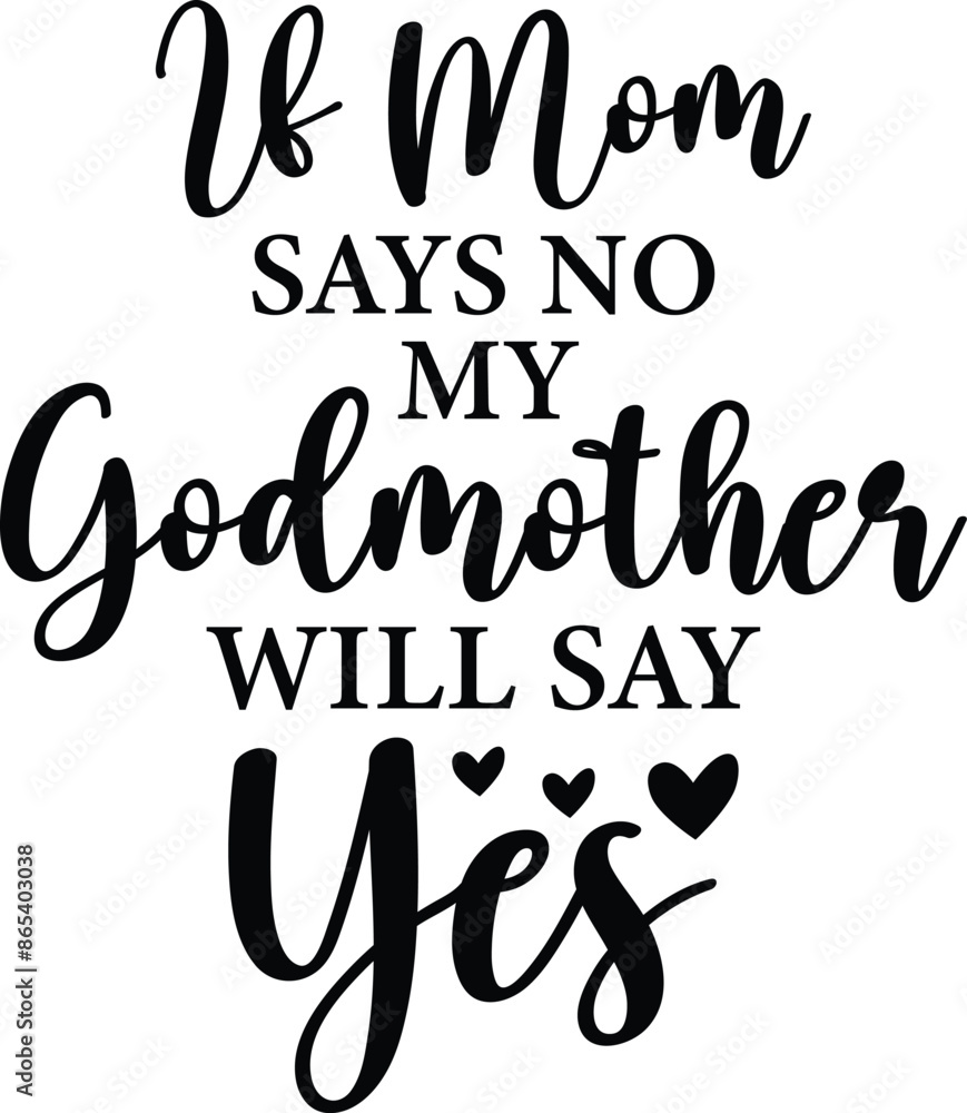 If Mom Says No My Godmother Will Say Yes If Mom Says No My Godmother Will Say Yes