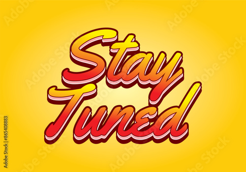 Stay tuned. Text effect in 3D look with eye catching colors