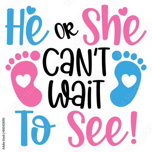 He Or She Can t Wait To See SVG, 
He Or She Svg, Gender Reveal Svg, Baby Gender Svg, Gender Reveal Gift, Gender reveal,Gender reveal party svg,