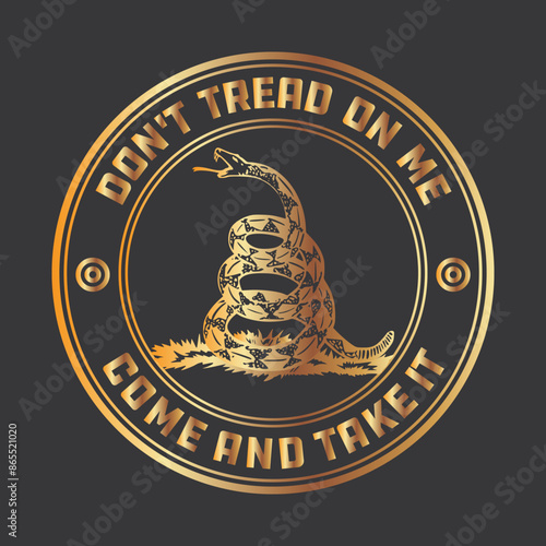 Don't Tread on Me Come and Take it  Gold Emblem