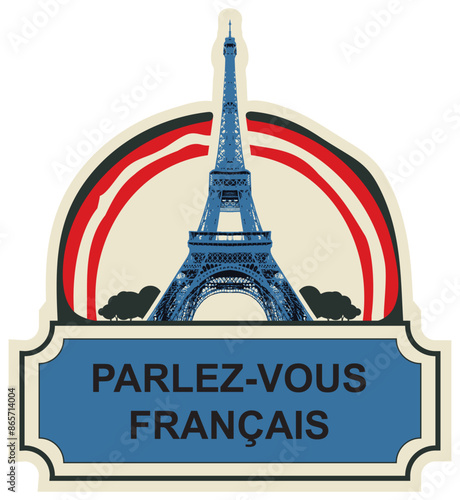 Vector logo or icon on the topic of learning French for language schools or online courses. Round banner with Eiffel Tower and the inscription in french, which translates as Do you speak French