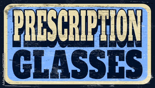 Aged and worn prescription glasses sign on wood