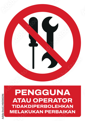 ISO prohibition safety signs v1 in indonesian_penggunaa atau operator tidak diperbolehkan melakukan perbaikan size a4/a3/a2/a1 photo