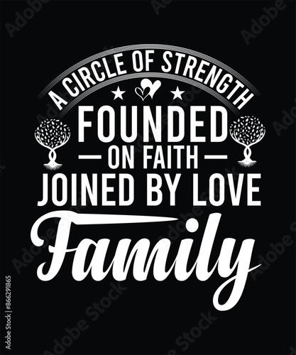 A CIRCLE OF STRENGTH FOUNDED ON FAITH JOINED BY LOVE FAMILY TSHIRT DESIGN