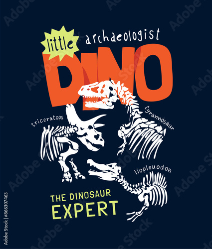 Dino slogan with dinosaur skeleton hand drawn vector illustration for boy fashion print