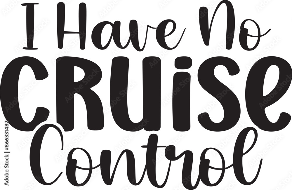 I Have No Cruise Control I Have No Cruise Control