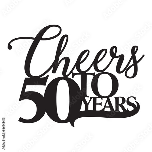 Cheers to 50 fifty years birthday anniversary