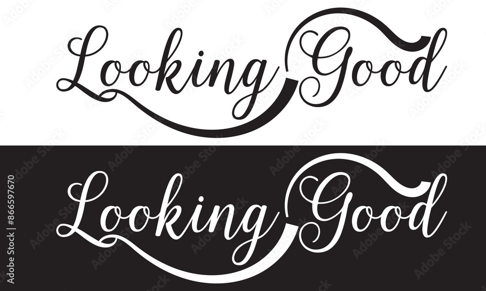 Looking good inspirational lettering quote with heart. Vector illustration. isolated on white and black background. EPS 10 Looking good inspirational lettering quote with heart. Vector illustration. isolated on white and black background. EPS 10