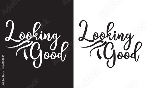 Looking good inspirational lettering quote with heart. Vector illustration.  isolated on white and black background. EPS 10