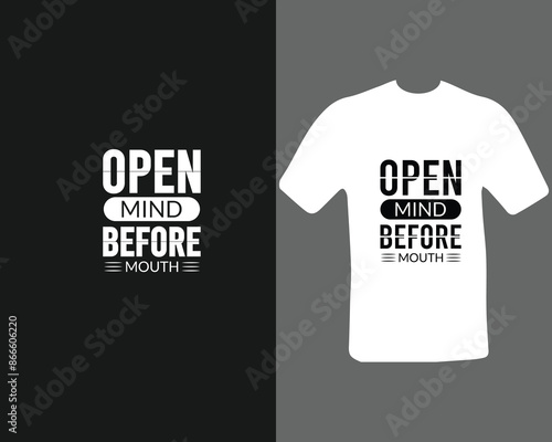 Open mind before mouth t shirt Unique and Trendy T-Shirt Design.