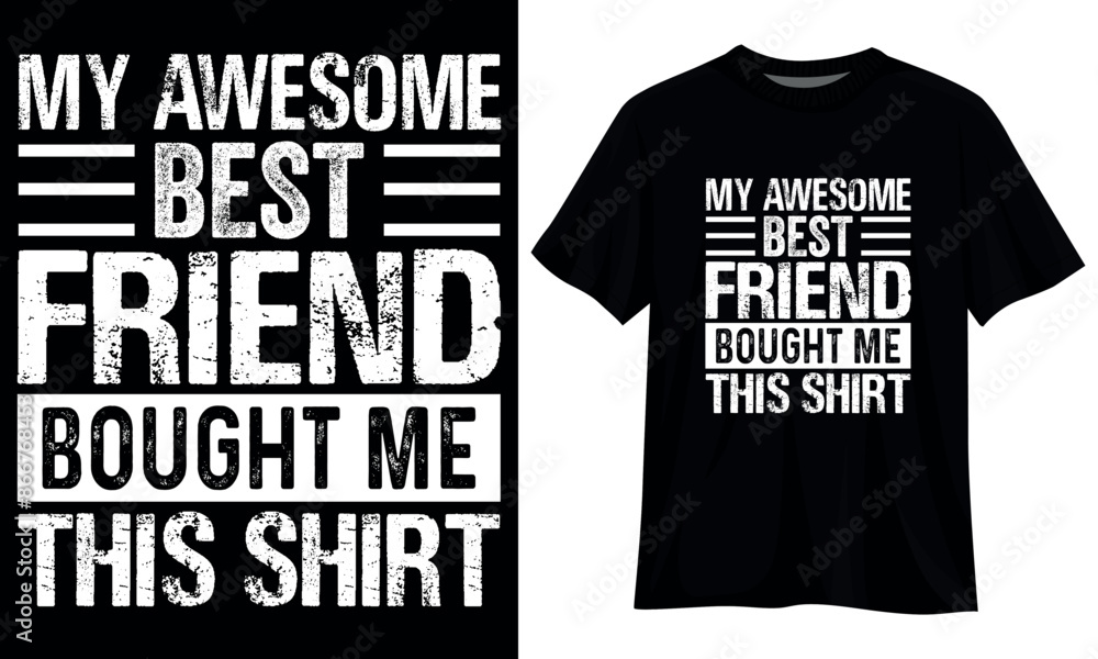 My Awesome Best Friend Bought Me This Shirt T Shirt Design Template My Awesome Best Friend Bought Me This Shirt T Shirt Design Template