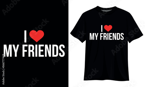 I love My Friends T Shirt Design Template