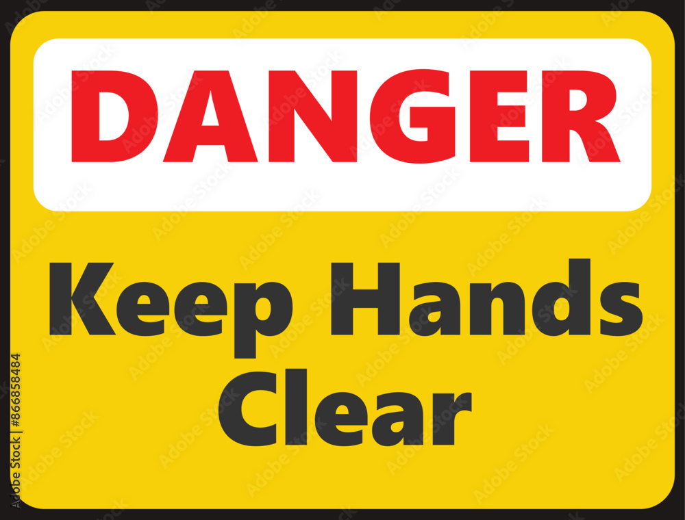 DANGER Keep Hands Clear safety signage in vector illustration DANGER Keep Hands Clear safety signage in vector illustration
