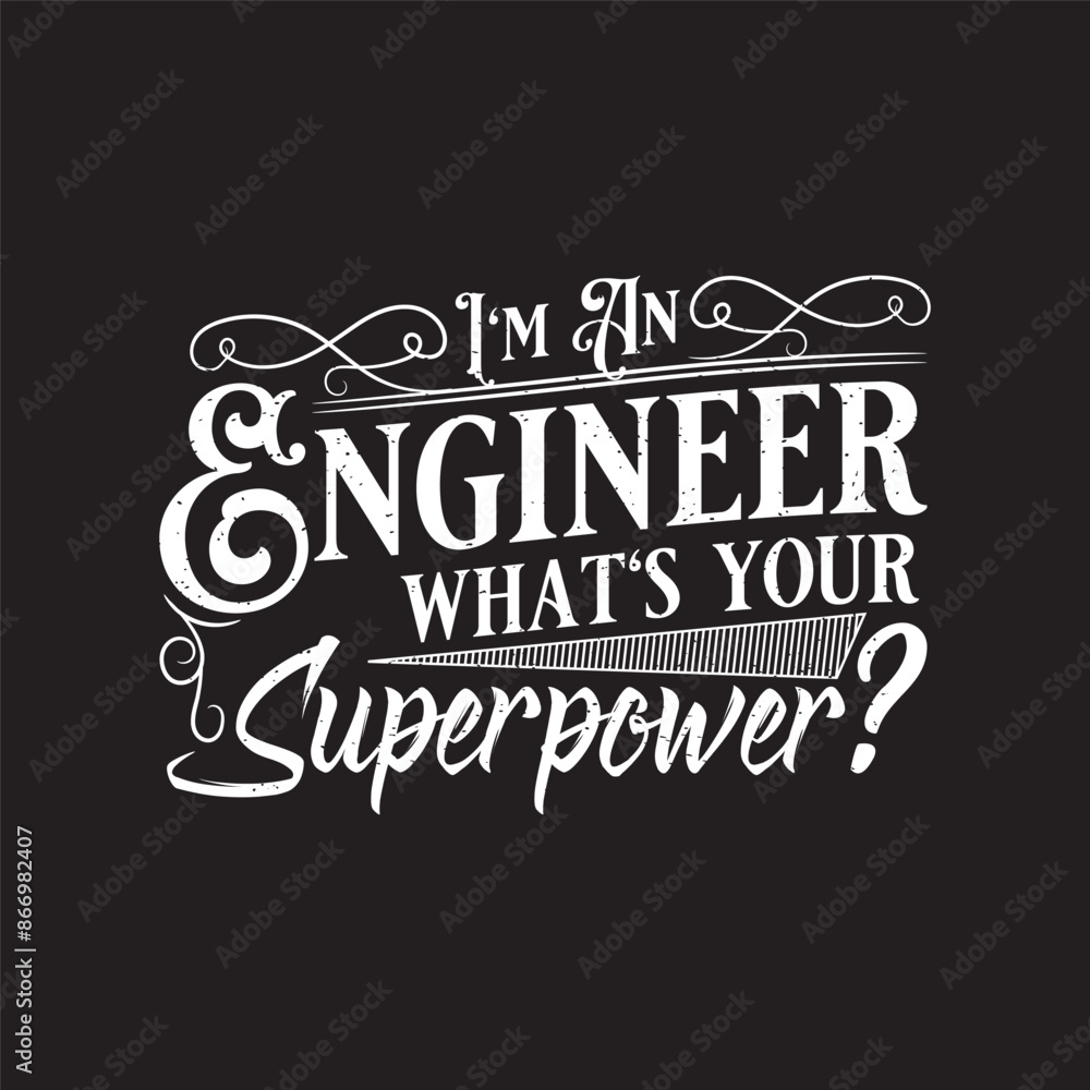 Obraz premium I am a civil engineer what is your superpower tshirt. Engineers quote typography shirt design with grunge effect.