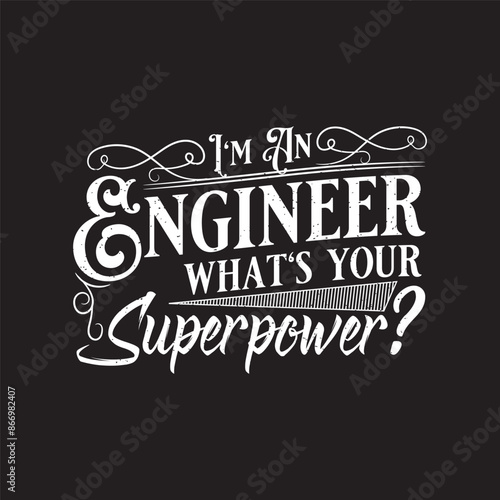 I am a civil engineer what is your superpower tshirt. Engineers quote typography shirt design with grunge effect.