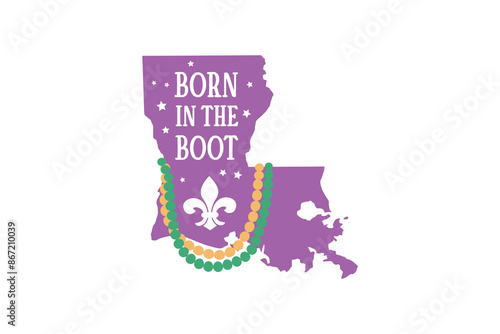 Born in the Boot, Mardi Gras Quote Typpography T shirt design