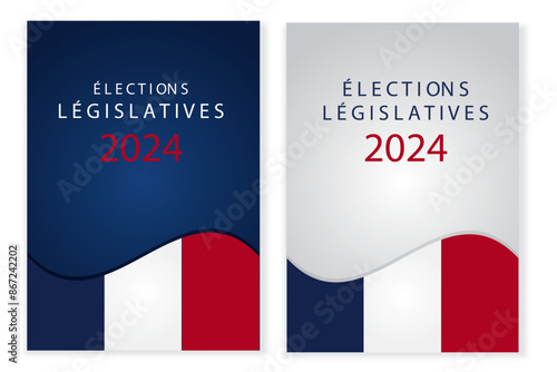 French Legislative Elections 2024 with french flag. Legislative elections. 30 juin and 07 juillet. Legislative elections illustration - stock vector