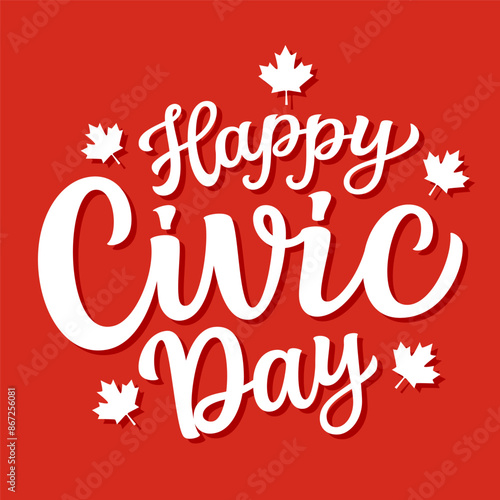 Happy Civic day. Hand lettering white text with maple leaves isolated on red background. Vector typography poster for canadien holiday decorations, banners, cards