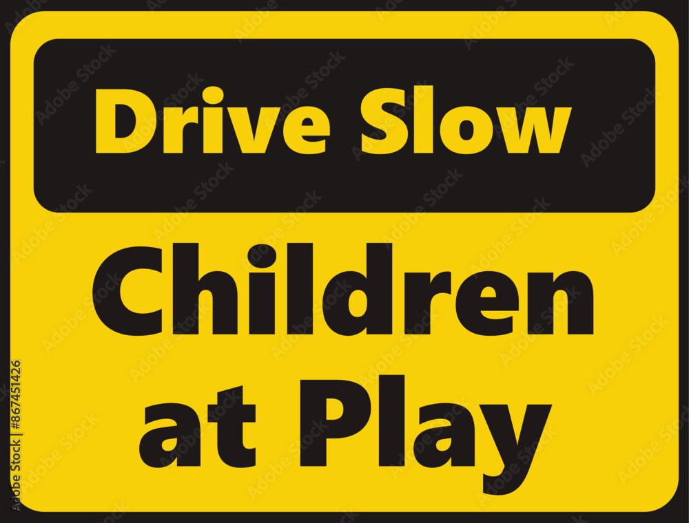 Drive slow Children at Play safety signage in vector illustration Drive slow Children at Play safety signage in vector illustration