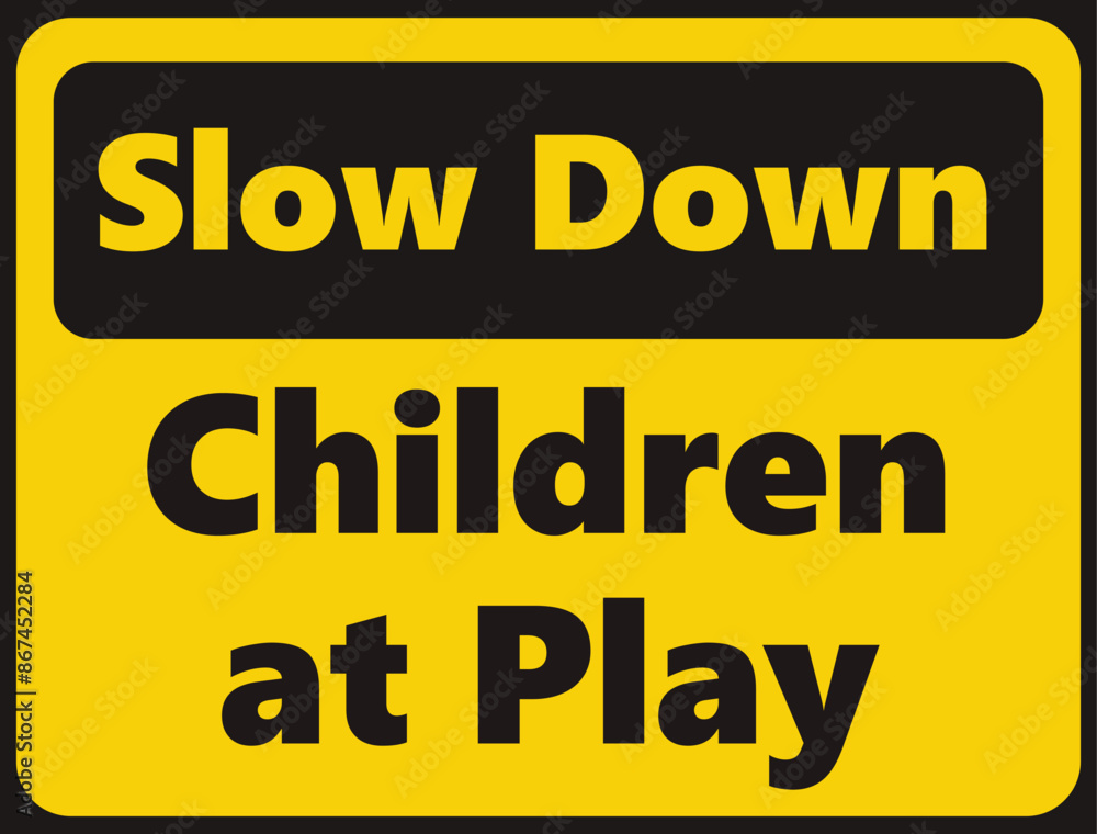 Slow Down Children at Play safety signage in vector illustration Slow Down Children at Play safety signage in vector illustration