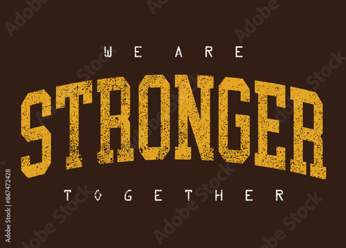 We are stronger broken letters. Motivational quote. strong typography grunge style writing. Motivation quote. Together we are strong.eps8