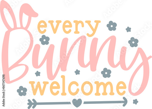 Every bunny welcome Pastel Easter Quote Design