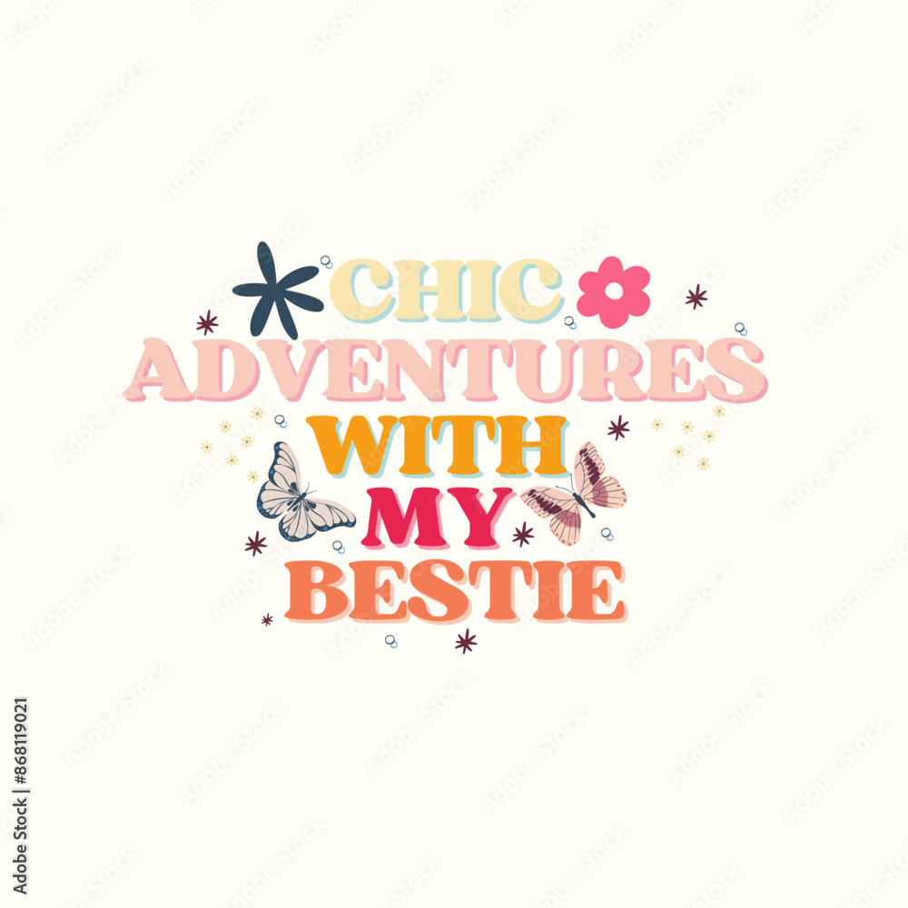 Chic Adventures with my Besties t-shirt, Typography T-shirt Unique design, New stylish Collection, artwork style. Printable design for t-shirts, mugs, cases, etc. Chic Adventures with my Besties t-shirt, Typography T-shirt Unique design, New stylish Collection, artwork style. Printable design for t-shirts, mugs, cases, etc.