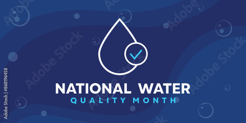 National Water Quality Month.  Great for cards, banners, posters, social media and more. Blue background.  