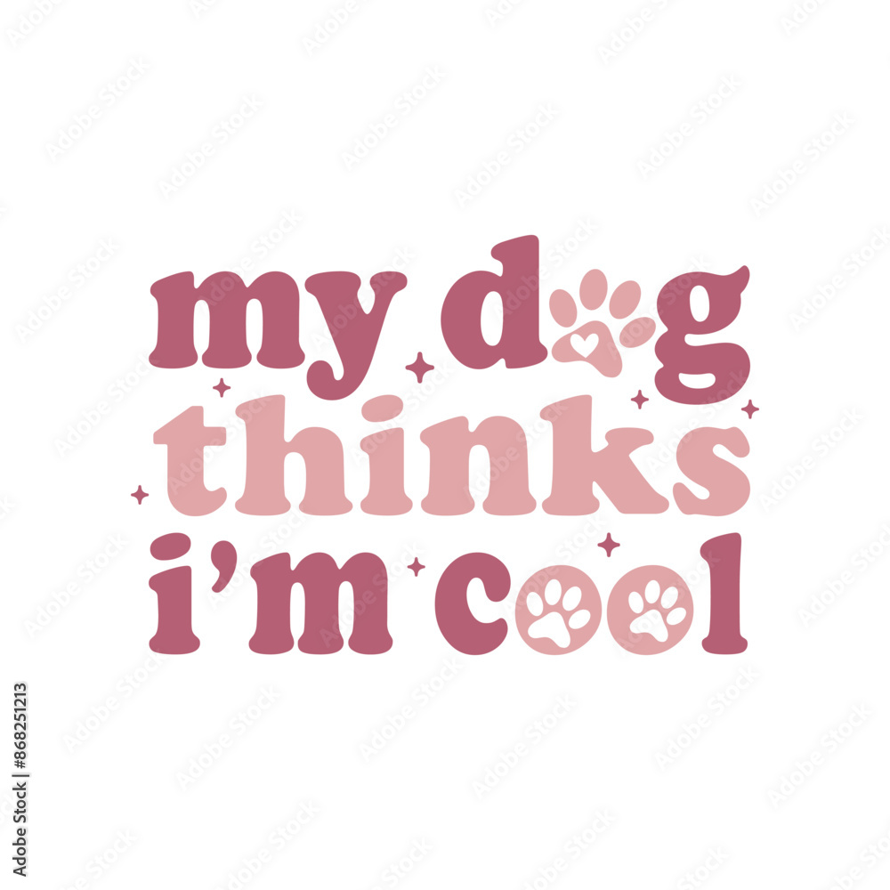 My Dog Thinks I’m Cool. Dog Lovers Quotes T-Shirt design, Vector graphics, typographic posters, or banners. My Dog Thinks I’m Cool. Dog Lovers Quotes T-Shirt design, Vector graphics, typographic posters, or banners.