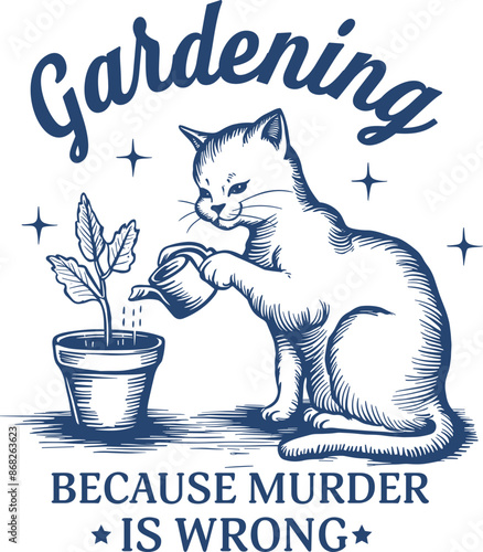 Gardening Because Murder is Wrong Quote, Vintage Cat is Gardening, Trendy Retro Cat Design for T-Shirt