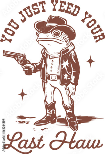 You Just Yee'd Your Last Haw Quote, Vintage Cowboy Frog Design for T-Shirt, Retro Western Frog Art