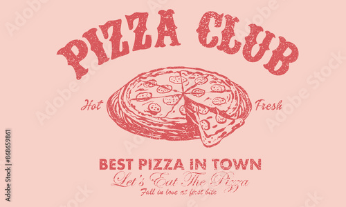 Pizza club. Fall in love at first bite. Let's eat the pizza. Hot and fresh. Pizza abstract art design for t shirt. Hand drawn pizza for design t shirt, poster, holiday card, brochures, menu cafe.