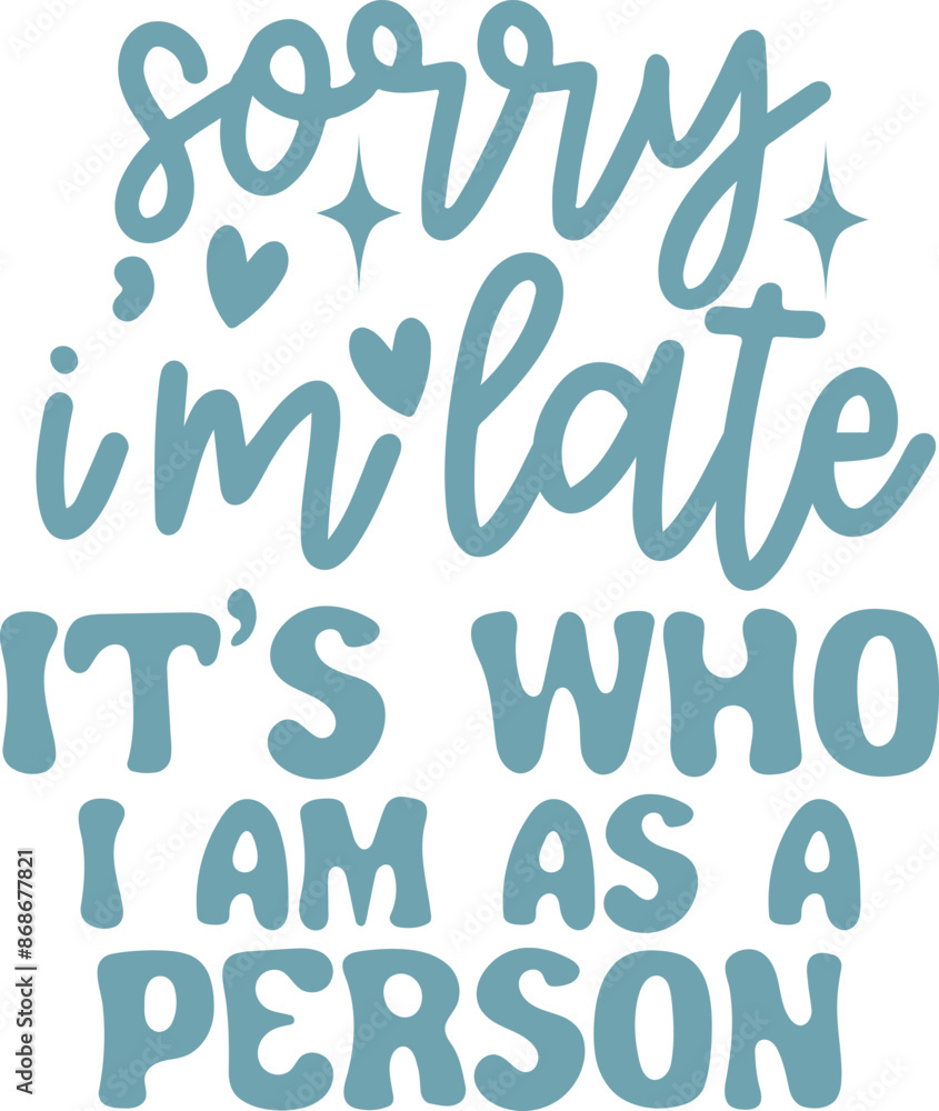 Sorry I'm Late It's who I am as a person Funny Quote Sorry I'm Late It's who I am as a person Funny Quote