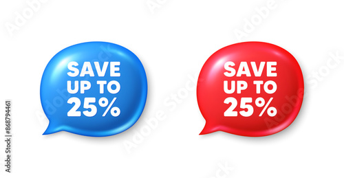 Save up to 25 percent tag. Chat speech bubble 3d icons. Discount Sale offer price sign. Special offer symbol. Discount chat offer. Speech bubble banners set. Text box balloon. Vector