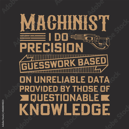 Machinist I Do Precision Guesswork. Cnc machinist t shirt design template. Machinist shirt, poster, decoration, and ornament design