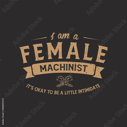 I am a female machinist. Cnc machinist shirt, poster design ready to print. Machinist t shirt with decorative ornament.