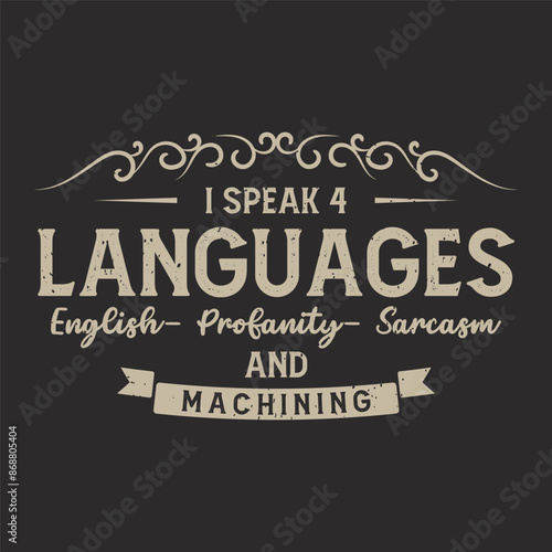 I speak 4 languages English. Cnc machinist t shirt design template. Machinist shirt, poster, decoration, and ornament design
