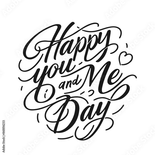 greeting hand lettering Happy day you and me. concept of love and wedding anniversary or dating. silhouette template .vector illustration
