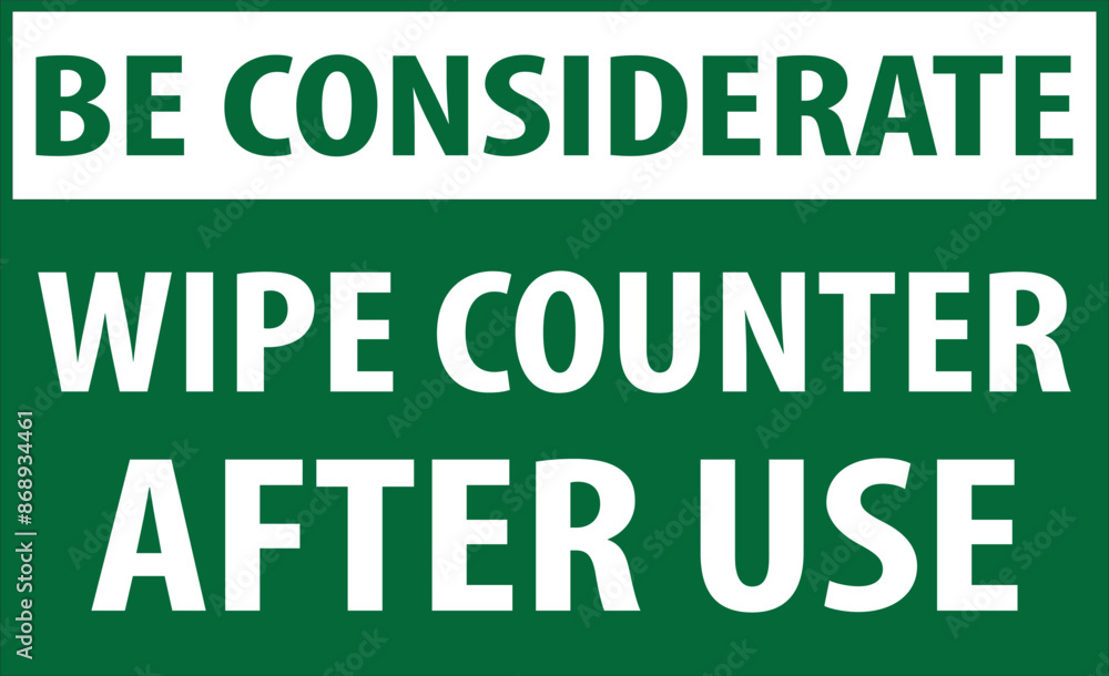 Be considerate wipe counter after use keep area clean sign vector.eps Be considerate wipe counter after use keep area clean sign vector.eps