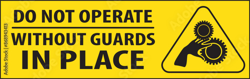 Do not operate without guards in place industrial notice vector.eps