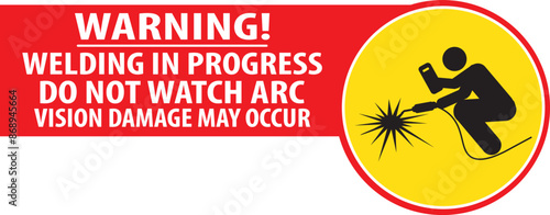 Do not watch the arc welding in progress sign.eps